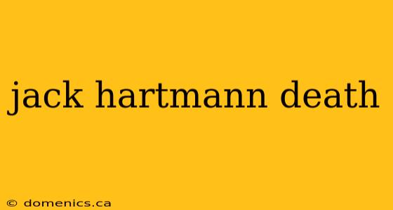 jack hartmann death