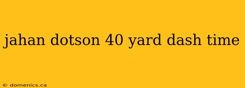 jahan dotson 40 yard dash time