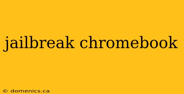 jailbreak chromebook