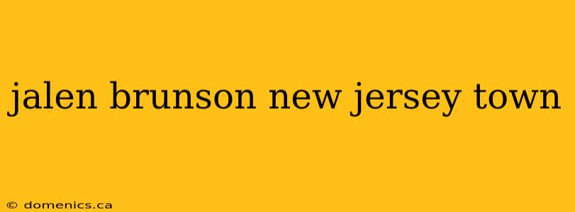 jalen brunson new jersey town