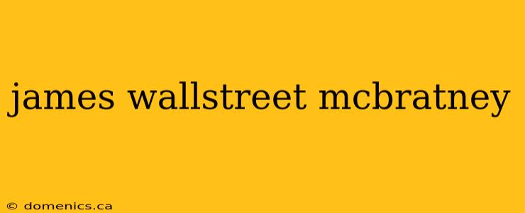 james wallstreet mcbratney