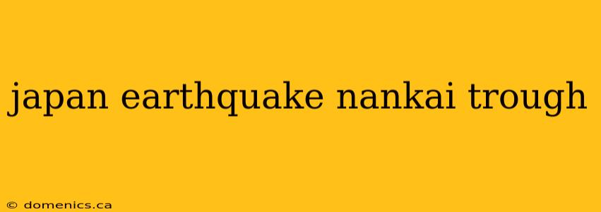 japan earthquake nankai trough