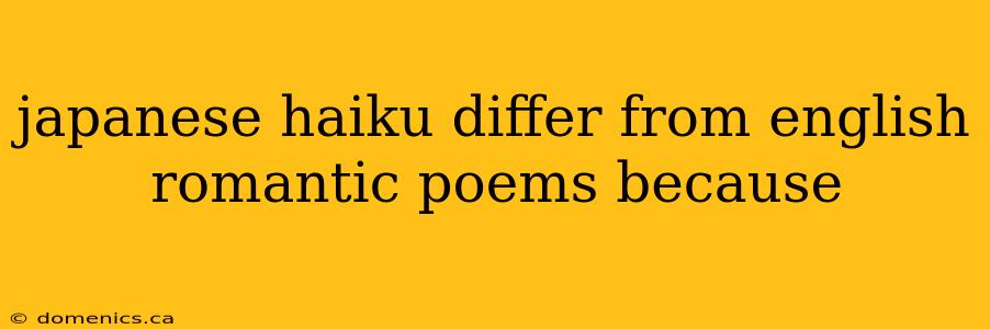 japanese haiku differ from english romantic poems because