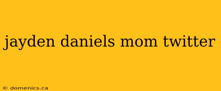 jayden daniels mom twitter