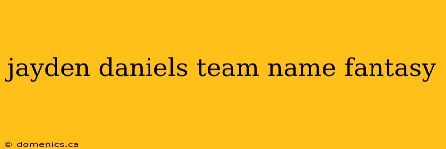 jayden daniels team name fantasy