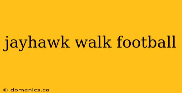 jayhawk walk football