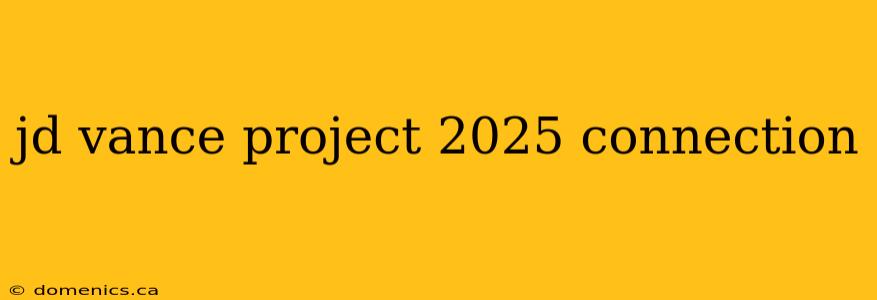 jd vance project 2025 connection