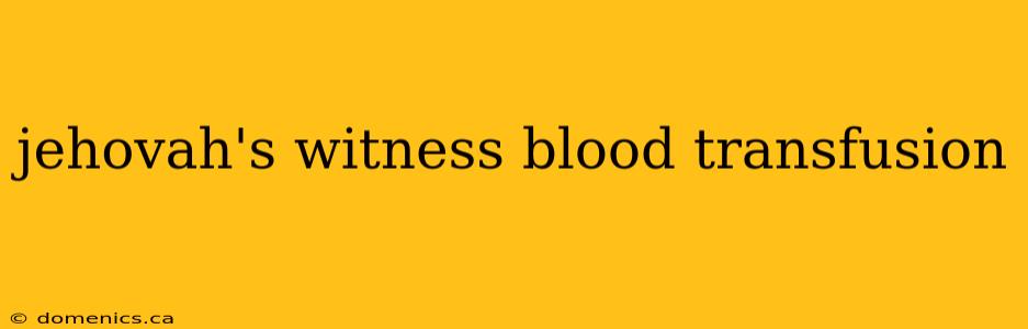 jehovah's witness blood transfusion