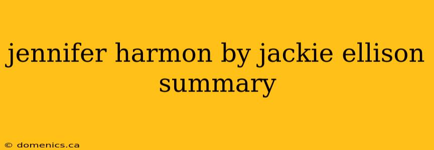 jennifer harmon by jackie ellison summary