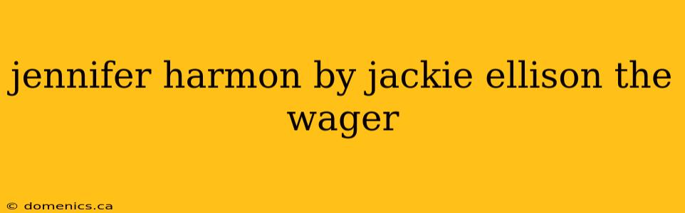 jennifer harmon by jackie ellison the wager