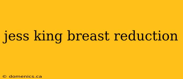 jess king breast reduction