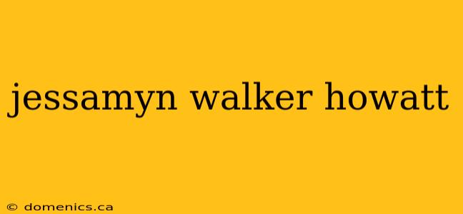 jessamyn walker howatt