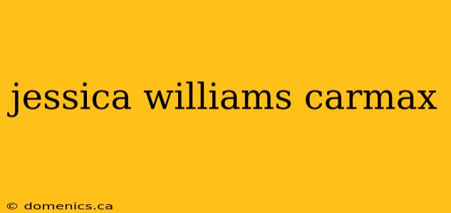 jessica williams carmax