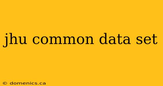 jhu common data set