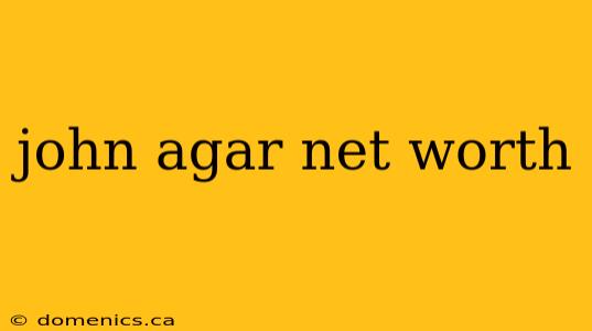 john agar net worth