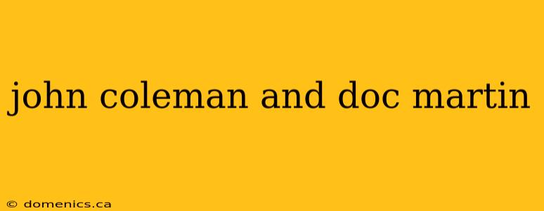 john coleman and doc martin