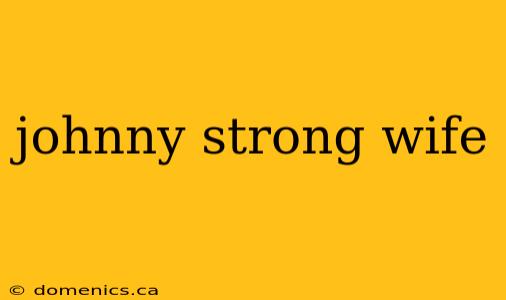 johnny strong wife