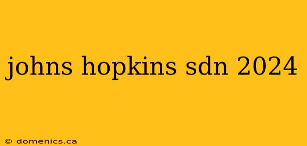 johns hopkins sdn 2024