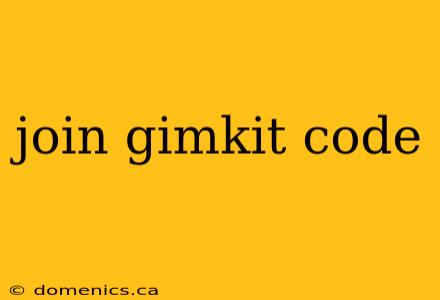 join gimkit code