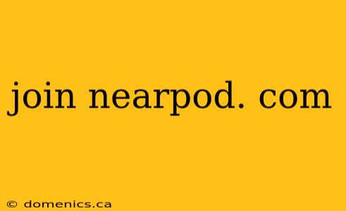 join nearpod. com