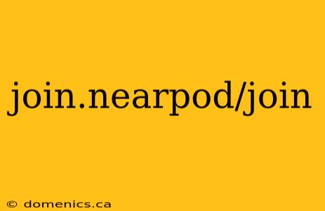 join.nearpod/join