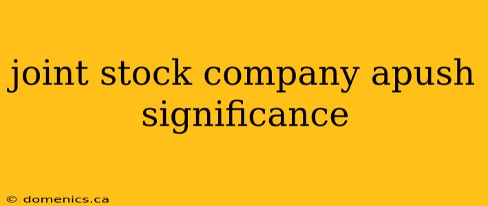 joint stock company apush significance