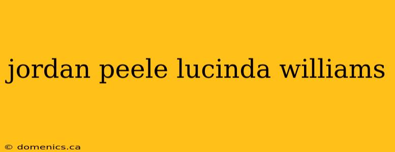 jordan peele lucinda williams