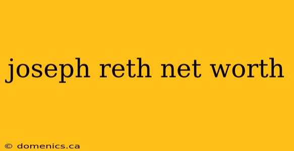 joseph reth net worth