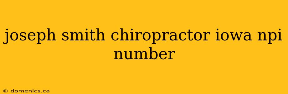 joseph smith chiropractor iowa npi number