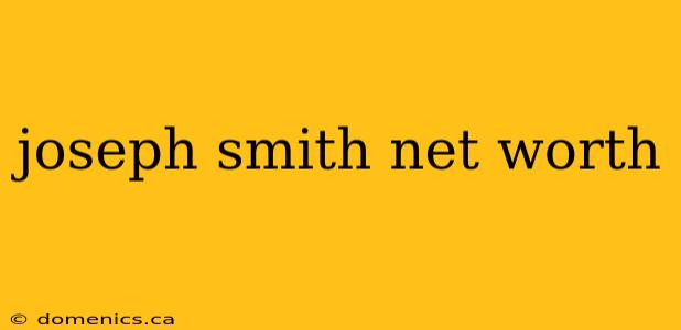 joseph smith net worth