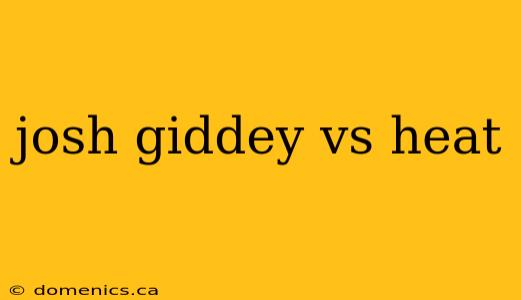 josh giddey vs heat