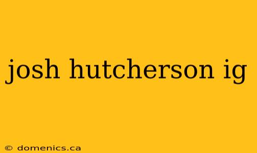 josh hutcherson ig