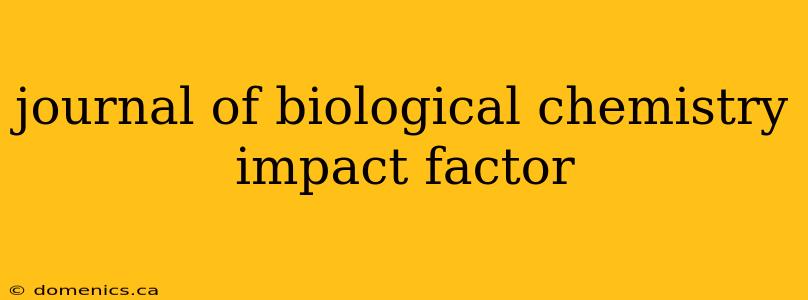 journal of biological chemistry impact factor