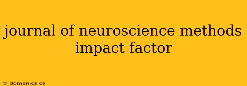 journal of neuroscience methods impact factor