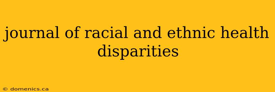 journal of racial and ethnic health disparities