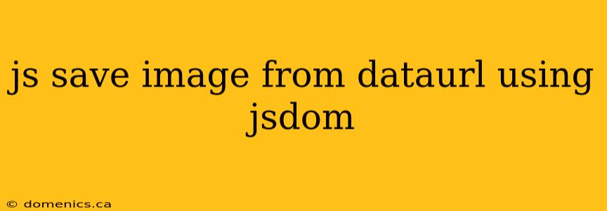 js save image from dataurl using jsdom