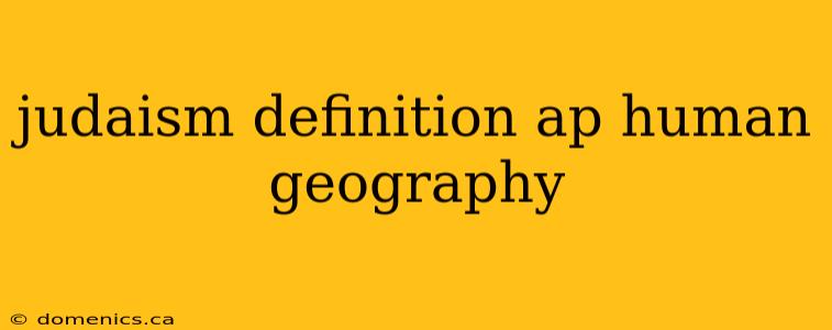 judaism definition ap human geography