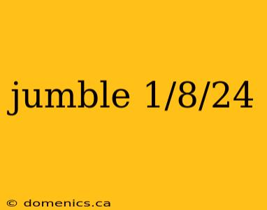 jumble 1/8/24