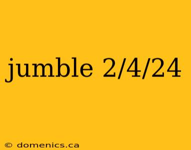 jumble 2/4/24