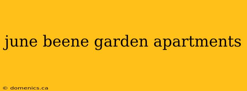 june beene garden apartments