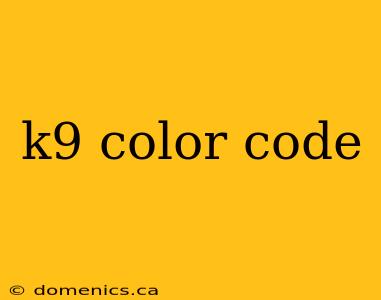 k9 color code