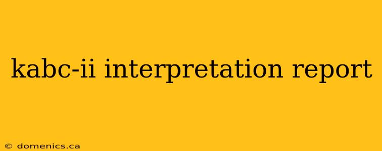 kabc-ii interpretation report