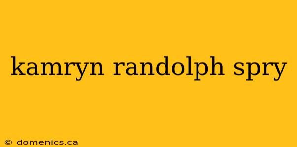 kamryn randolph spry