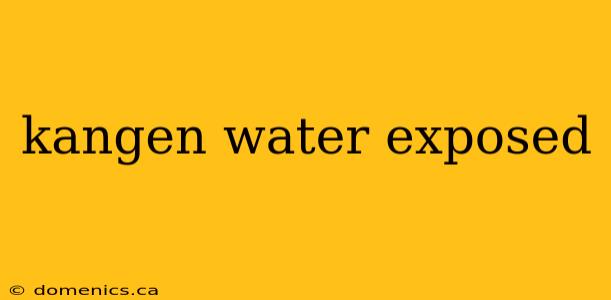 kangen water exposed