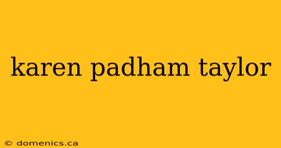 karen padham taylor