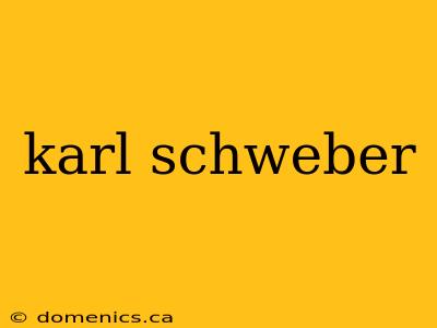 karl schweber