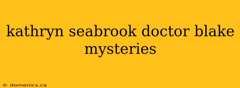 kathryn seabrook doctor blake mysteries