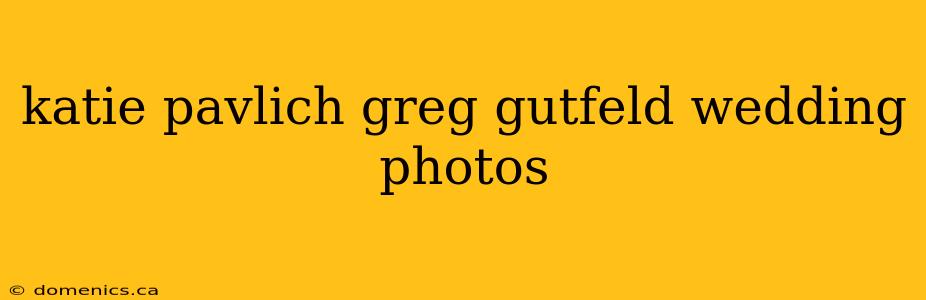 katie pavlich greg gutfeld wedding photos