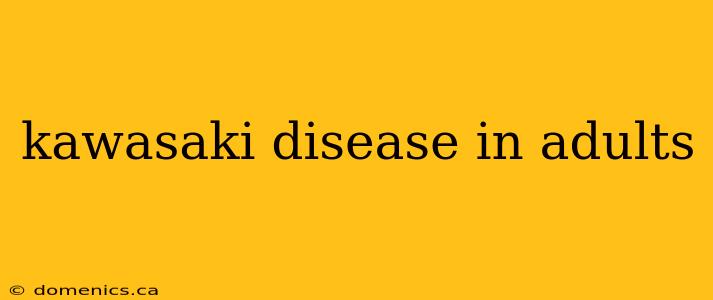 kawasaki disease in adults