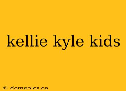 kellie kyle kids